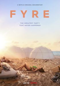 FYRE: Величайшая вечеринка, которая не состоялась (2019) FYRE: Величайшая вечеринка, которая не состоялась (2019)